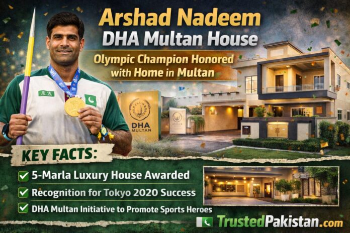 Arshad Nadeem DHA Multan House Awarded to Olympic Gold Medalist | trustedpakistan.com