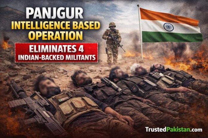 Panjgur Intelligence Based Operation | Eliminates 4 Indian-Backed Militants | trustedpakistan.com