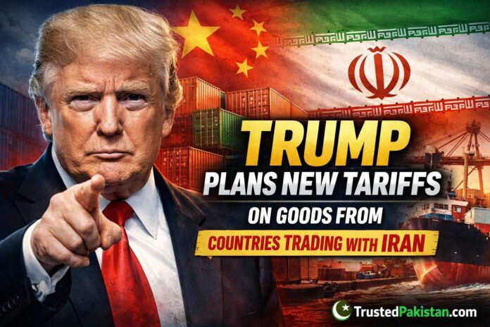 Trump Plans New Tariffs on Goods From Countries Trading With Iran | trustedpakistan.com