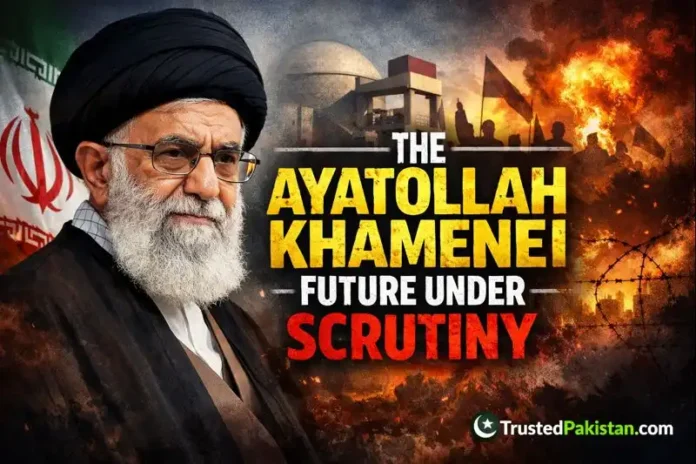 The Ayatollah Khamenei Future Under Scrutiny | trustedpakistan.com