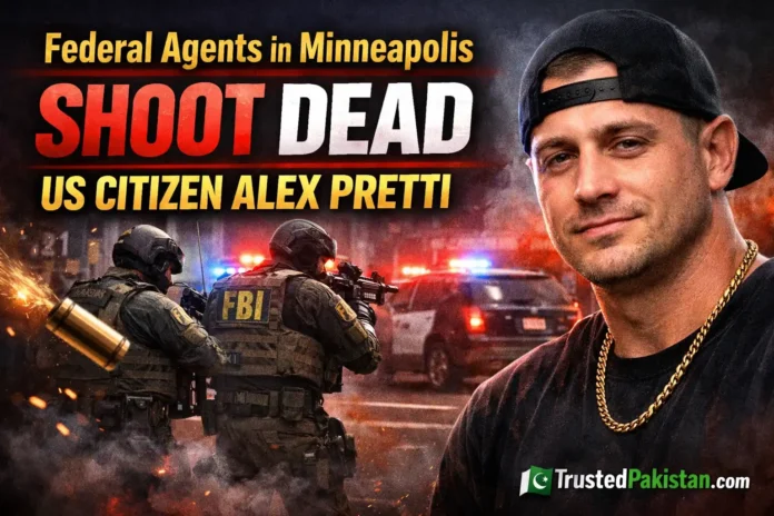 Federal Agents in Minneapolis Shoot Dead US Citizen Alex Pretti | trustedpakistan.com