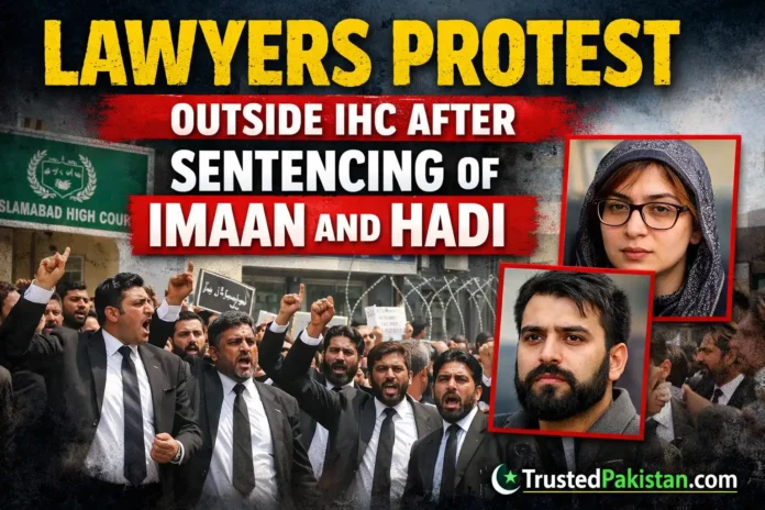 Lawyers Protest Outside IHC After Sentencing of Imaan and Hadi | trustedpakistan.com