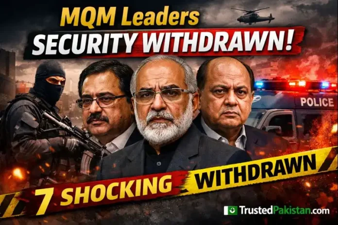 MQM Leaders Security Withdrawn | 7 Shocking Developments | trustedpakistan.com