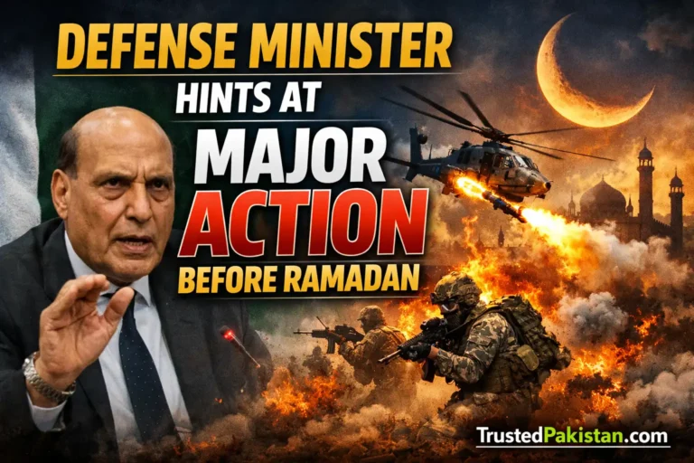 Defense Minister Hints at Major Action Before Ramadan | trustedpakistan.com