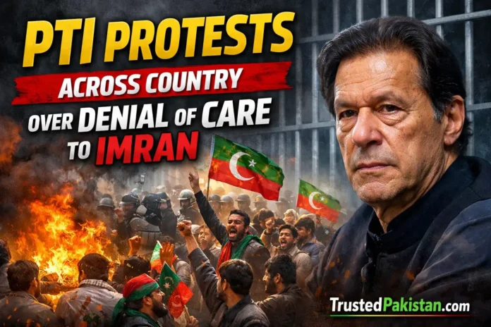 PTI Protests Across Country Over Denial of Care to Imran | trustedpakistan.com