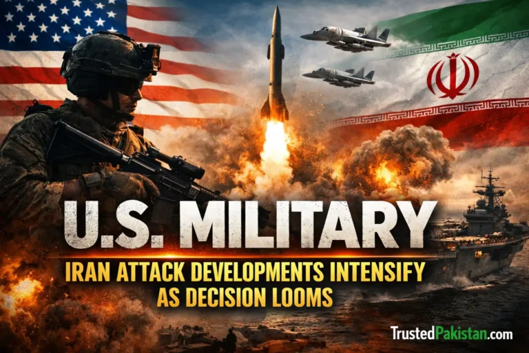 US Military Iran Attack Developments Intensify as Decision Looms | trustedpakistan.com