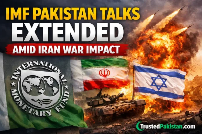 IMF Pakistan Talks Extended Amid Iran War Impact | trustedpakistan.com
