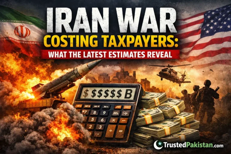 Iran War Costing Taxpayers | What the Latest Estimates Reveal | trustedpakistan.com