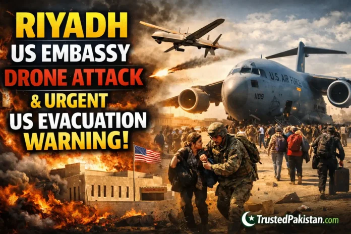 Riyadh US Embassy Drone Attack and Urgent US Evacuation Warning | trustedpakistan.com